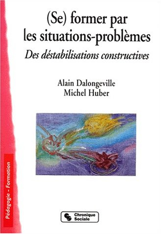 Se former par les situations-problèmes : des destabilisations constructives