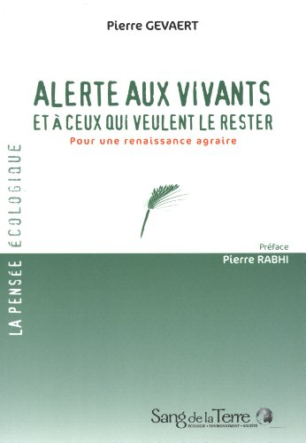Alerte aux vivants et à ceux qui veulent le rester : pour une renaissance agraire