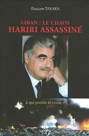 Liban, le chaos : Hariri assassiné : à qui profite le crime ?