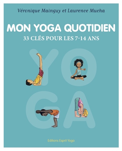 Mon yoga quotidien : 33 clés pour les 7-14 ans