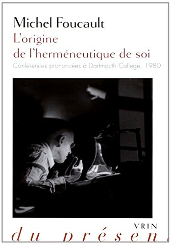 L'origine de l'herméneutique de soi : conférences prononcées à Dartmouth College, 1980