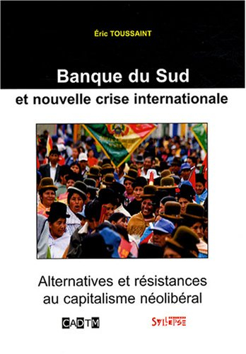 Banque du Sud et nouvelle crise internationale : alternatives et résistances au capitalisme néolibér