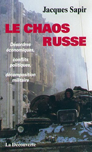 Le chaos russe : désordres économiques, conflits politiques, décomposition militaire
