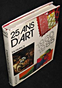Vingt-cinq ans d'art en France : 1960-1985