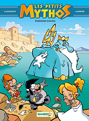 Les petits Mythos. Vol. 4. Poséidon d'avril