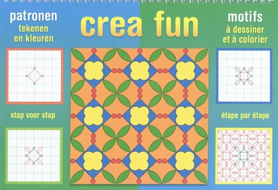 Crea fun : motifs à dessiner et à colorier : étape par étape. Crea fun : patronen tekenen en kleuren