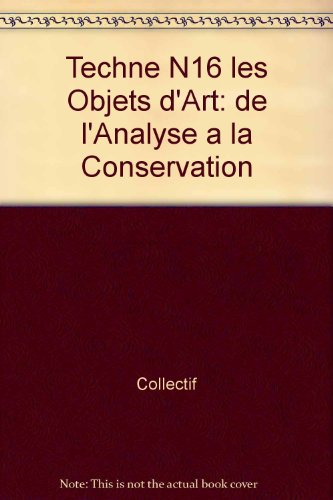 Techné, n° 16. Les objets d'art : de l'analyse à la conservation