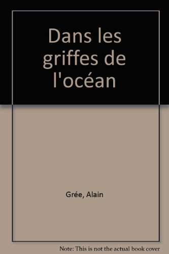 Dans les griffes de l'océan : naufrages et drames de la mer