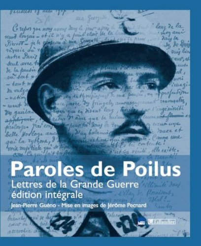 paroles de poilus : lettres de la grande guerre, édition intégrale