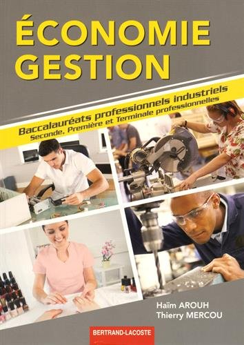Economie, gestion : baccalauréats professionnels industriels : seconde, première et terminale profes
