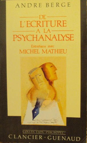 De l'écriture à la psychanalyse : entretiens