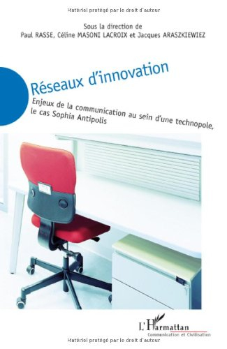 Réseaux d'innovation : enjeux de la communication au sein d'une technopole, le cas Sophia Antipolis