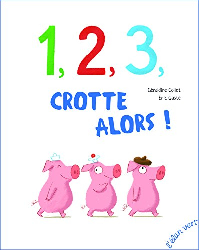 1, 2 ,3, crotte alors !