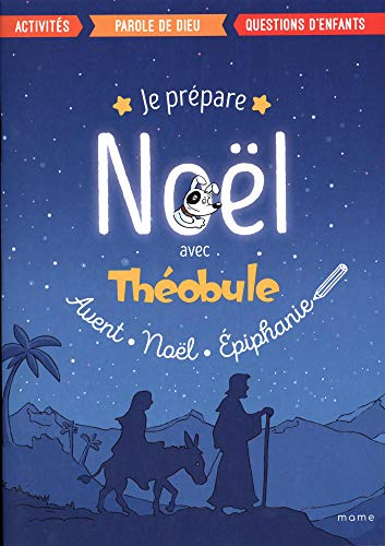 Je prépare Noël avec Théobule : Avent, Noël, Epiphanie