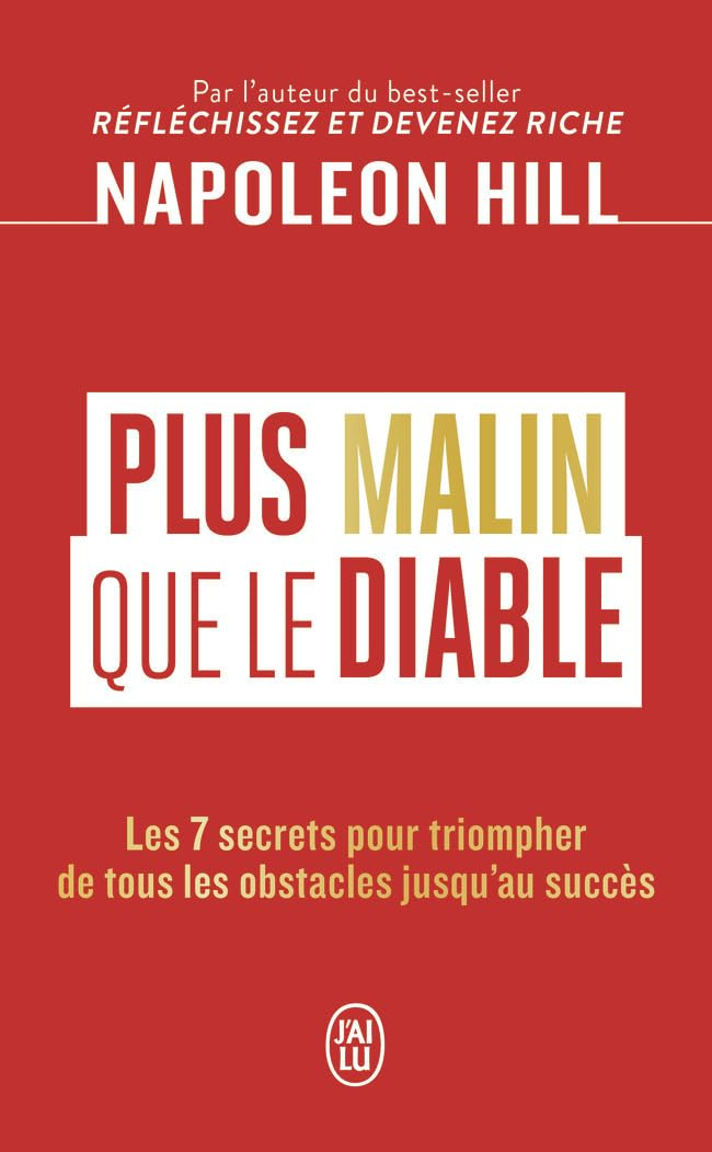 Plus malin que le diable : les 7 secrets pour triompher de tous les obstacles jusqu'au succès