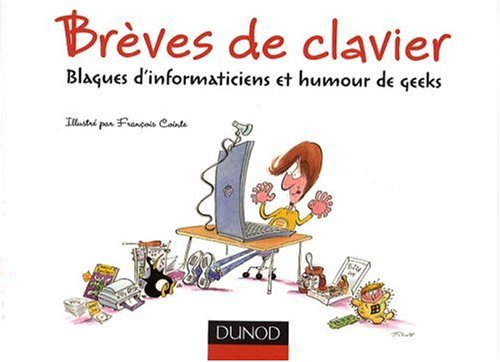 Brèves de clavier : blagues d&#039;informaticiens et humour de geeks