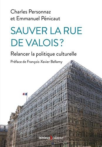 Sauver la rue de Valois ? : relancer la politique culturelle