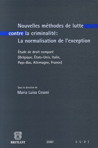 Nouvelles méthodes de lutte contre la criminalité : la normalisation de l&#039;exception : étude de droit