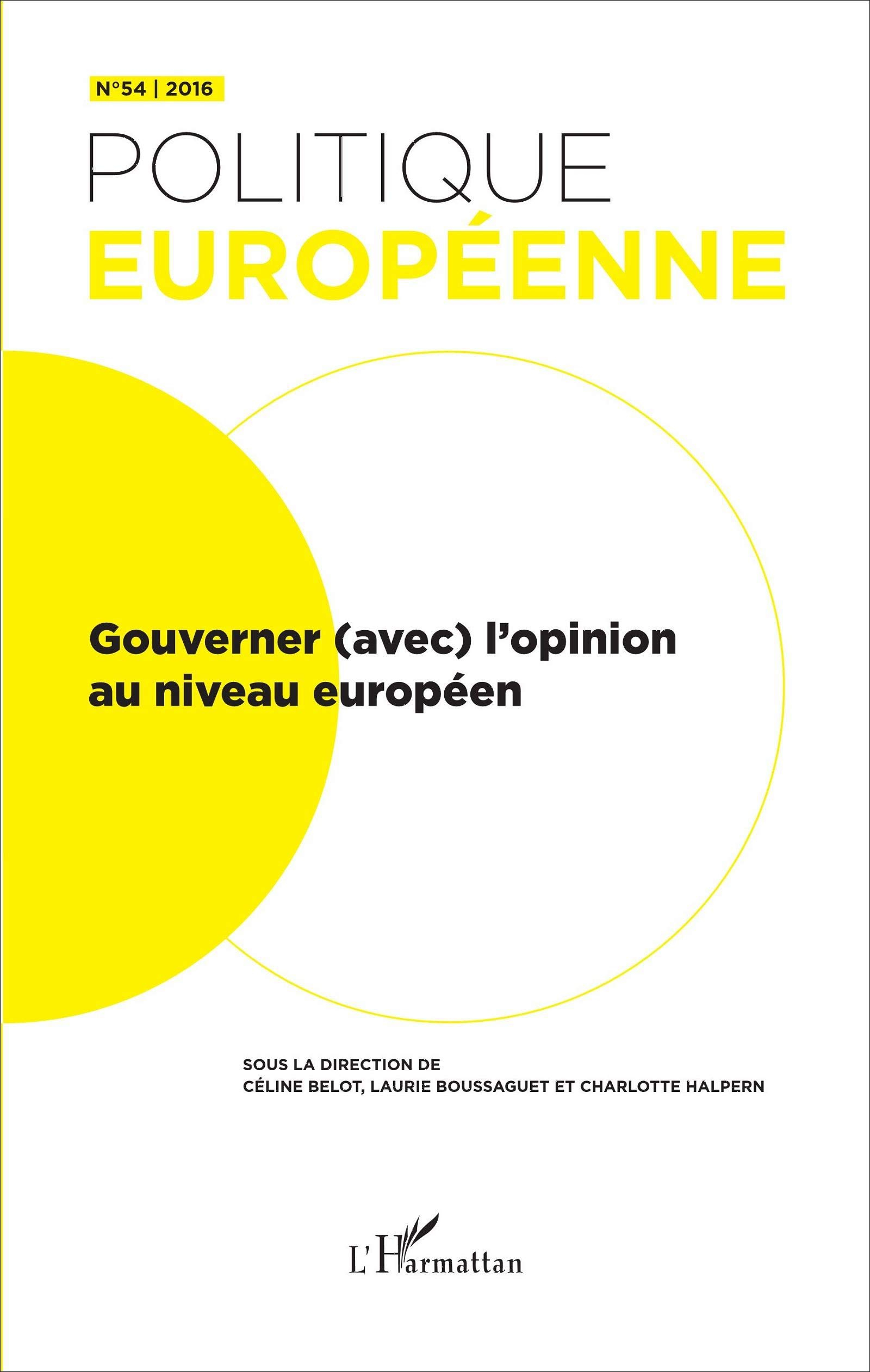 Politique européenne, n° 54. Gouverner (avec) l'opinion au niveau européen