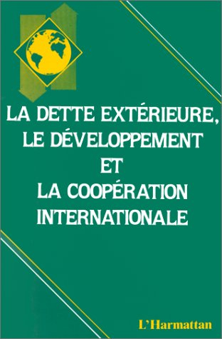 La Dette extérieure, le développement et la coopération internationale