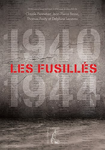 Les fusillés, 1940-1944 : dictionnaire biographique des fusillés et exécutés par condamnation et com