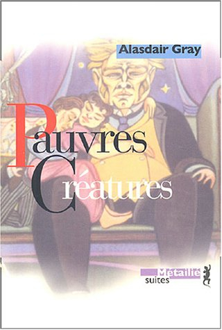 Pauvres créatures : épisodes de la jeunesse du docteur Archibald McCandless, officier de santé publi