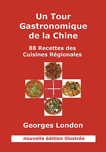 Un tour gastronomique de la Chine : 88 recettes des cuisines régionales