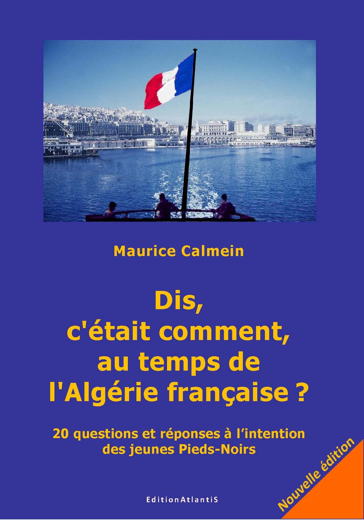 Dis, c'était comment, au temps de l'Algérie française ? : 20 questions et réponses à l'intention des