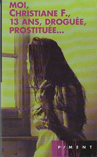 moi, christiane f. , 13 ans, droguée, prostituée