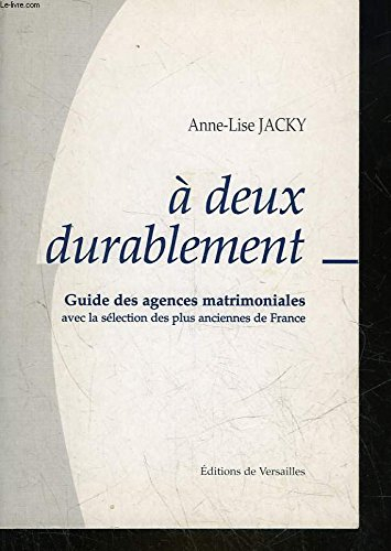 A deux, durablement : guide des agences matrimoniales avec la sélection des plus anciennes de France