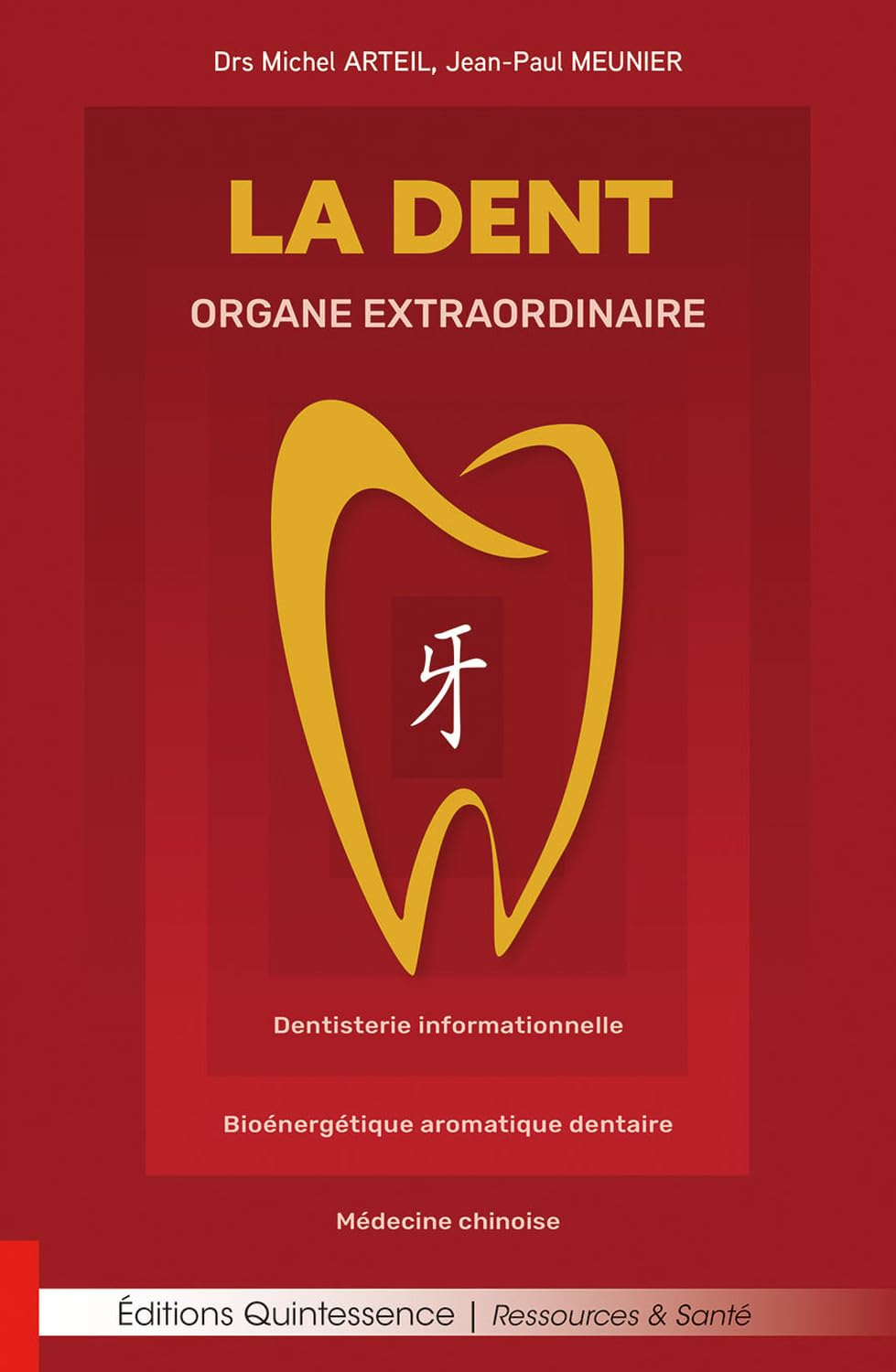 La dent : organe extraordinaire : dentisterie informationnelle, bioénergétique aromatique dentaire, 