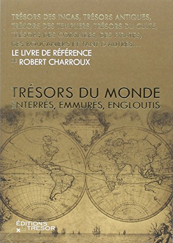 trésors du monde : enterrés, emmurés, engloutis