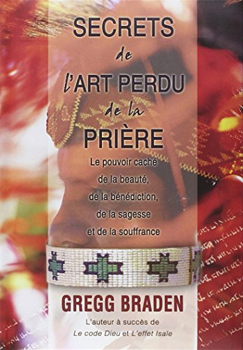 secrets de l'art perdu de la prière - le pouvoir caché de la beauté, de la bénédiction, de la sagess