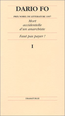 Dario Fo. Vol. 1. Mort accidentelle d'un anarchiste. Faut pas payer !