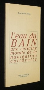 L'Eau du bain : une certaine morale de la navigation culturelle