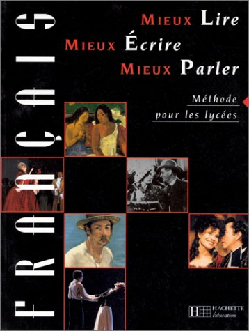 mieux lire, mieux écrire, mieux parler : méthode pour les lycées