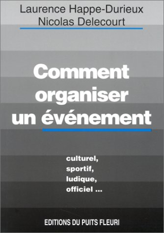 comment organiser un événement. culturel, sportif, ludique, officiel, 1ère édition