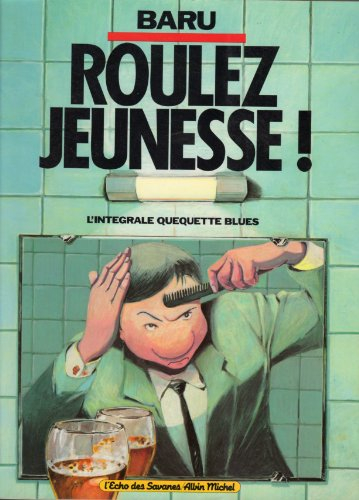 Roulez jeunesse ! : l'intégrale quequette blues
