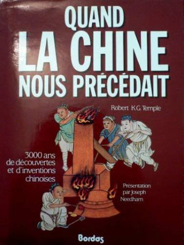 Quand la Chine nous précédait : 3000 ans de découvertes et d'inventions chinoises