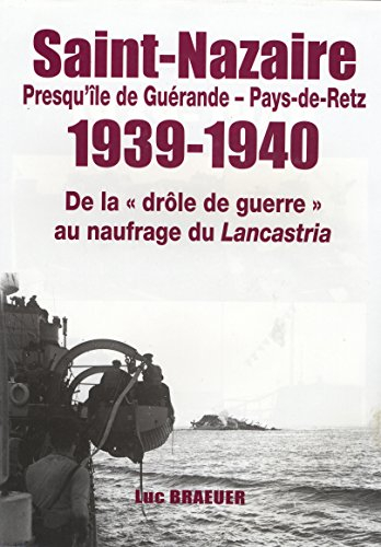 Saint-Nazaire, Presqu'île de Guérande-Pays-de-Retz 1939-1940 : de la drôle de guerre au naufrage du 
