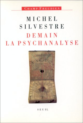 Demain la psychanalyse : et autres textes