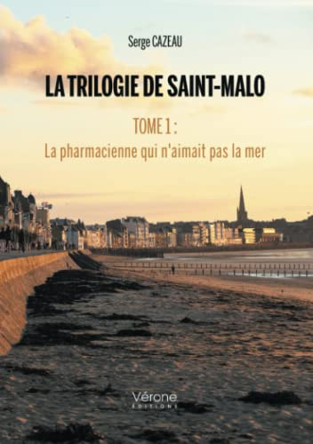 La Trilogie de Saint-Malo Tome 1 : La pharmacienne qui n'aimait pas la mer