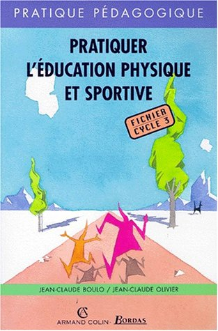 Pratiquer l'éducation physique et sportive : fichier, cycle 3