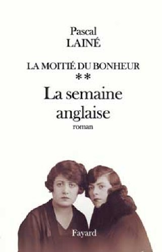 La Moitié du bonheur. Vol. 2. La Semaine anglaise