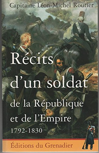 Récits d'un soldat de la République et de l'Empire : 1792-1830