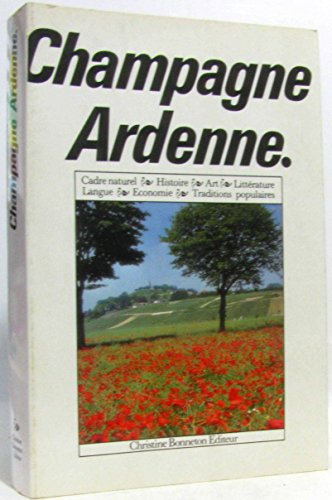 Champagne : ardennes, aube, haute-marne, marne : cadre naturel, histoire, art, litterature, langue,