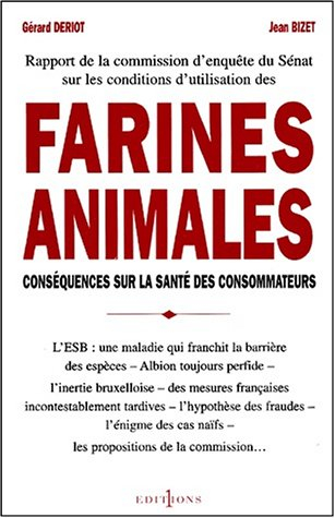 Farines : l'alimentation animale au coeur de la sécurité sanitaire. Vol. 1. Rapport
