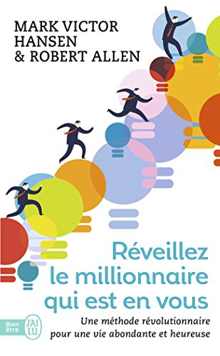 Réveillez le millionnaire qui est en vous : une méthode révolutionnaire pour une vie abondante et he