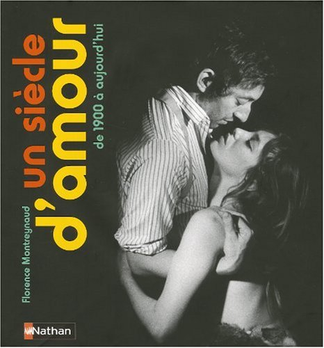 Un siècle d'amour : de 1900 à aujourd'hui