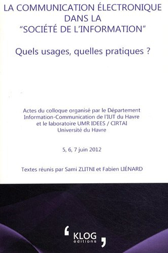 La communication électronique dans la société de l'information : quels usages, quelles pratiques ? :
